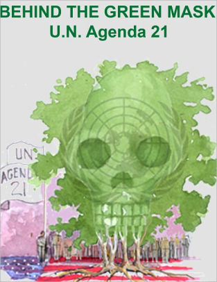 BEHIND THE GREEN MASK: U.N. Agenda 21