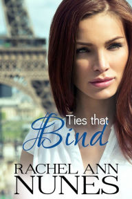 Title: Ties That Bind, Author: Rachel Ann Nunes