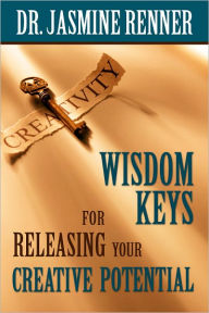 Title: Wisdom Keys for Releasing Your Creative Potential, Author: Dr. Jasmine Renner