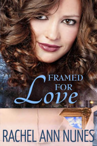 Title: Framed For Love (Deal for Love, #2), Author: Rachel Ann Nunes