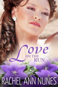 Title: Love on the Run (Deal for Love, #3), Author: Rachel Ann Nunes