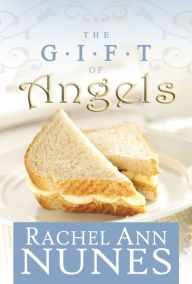 Title: The Gift of Angels, Author: Rachel Ann Nunes