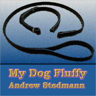 Title: My Dog Fluffy, Author: Andrew Stedmann