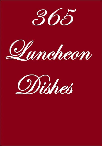 365 Luncheon Dishes