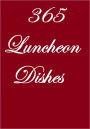 365 Luncheon Dishes