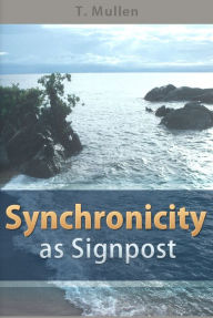 Title: Synchronicity as Signpost, Author: T. Mullen