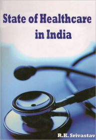 Title: State of Healthcare in India, Author: R. K. Srivastava