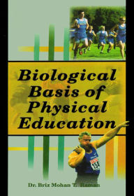 Title: Biological Basis of Physical Education, Author: Dr. Briz Mohan T. Raman