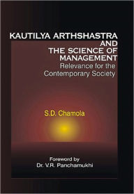 Title: Kautilya Arthshastra and the Science of Management Relevance for the Contemporary Society, Author: S. D. Chamola