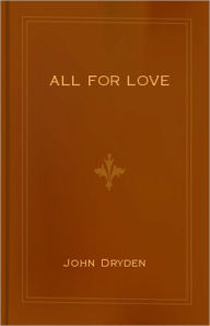 Title: All For Love or, The World Well Lost: A Tragedy Classic By John Dryder! AAA+++, Author: John Dryder