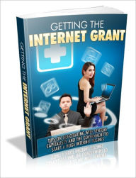 Title: Getting The Internet Grant - Tips On Negotiating With Venture Capitalists And The Government To Start A Huge Internet Business, Author: Irwing