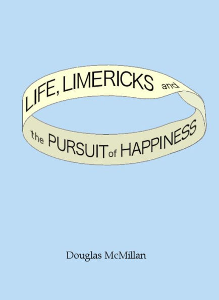 Life, Limericks and the Pursuit of Happiness