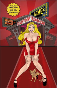 Title: ACME'S HOUSE OF HUMOR: Totally Funny Blonde Jokes, Author: ACME'S House of Humor
