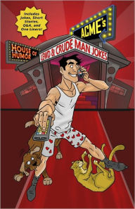 Title: ACME'S HOUSE OF HUMOR: Lewd and Crude Man Jokes, Author: ACME'S House of Humor