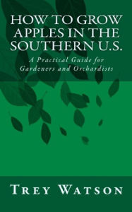 Title: How to Grow Apples in the Southern U.S., Author: Trey Watson