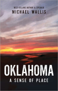 Title: Oklahoma: A Sense of Place, Author: Michael Wallis