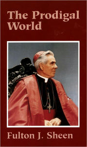 Title: The Prodigal World, Author: Fulton Sheen