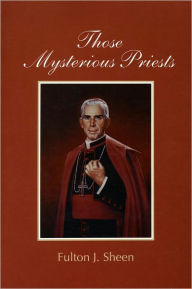 Title: Those Mysterious Priests, Author: Fulton Sheen