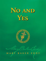 Title: No and Yes (Authorized Edition), Author: Mary Baker Edd