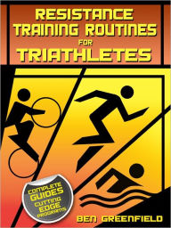 Title: Resistance Training Routines for Triathletes, Author: Ben Greenfield