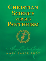 Title: Christian Science versus Pantheism (Authorized Edition), Author: Mary Baker Eddy