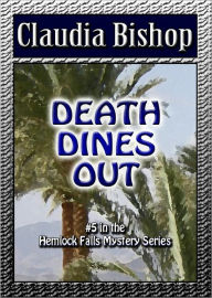 Title: Death Dines Out: A Hemlock Falls Mystery, Author: Claudia Bishop