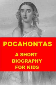 Title: Pocahontas - A Short Biography for Kids, Author: Josephine Madden