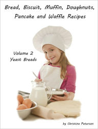 Title: Yeast Bread Recipes, Author: Christina Peterson