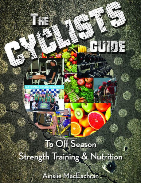 The Cyclists Guide To Off Season Strength Training and Nutrition
