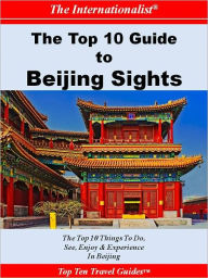 Title: Top 10 Guide to Beijing Sights (THE INTERNATIONALIST), Author: Li Sun