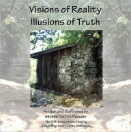 Title: Visions of Reality - Illusions of Truth, Author: Michele Beaudin