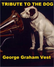 Title: Tribute to the Dog, Author: George Graham Vest