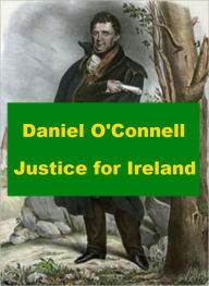 Title: Justice for Ireland, Author: Daniel O'Connell