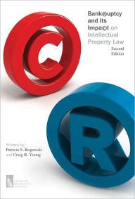 Title: Bankruptcy and Its Impact on Intellectual Property Law, Author: Patricia S. Rogowski