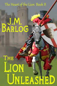 Title: The Lion Unleashed, Author: J. M. Barlog