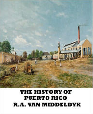 Title: The History of Puerto Rico, Author: R.A. Van Middeldyk