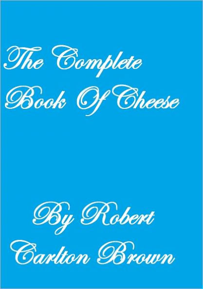 The Complete Book Of Cheese