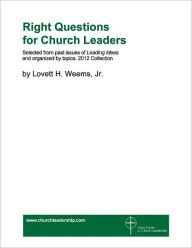 Title: Right Questions for Church Leaders: 2012 Collection, Author: Lovett Weems