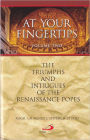 At Your Fingertips: The Triumphs and Intrigues of the Renaissance Popes