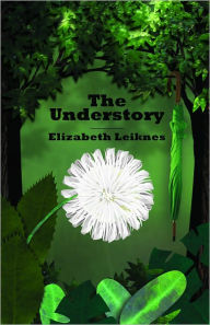 Title: The Understory, Author: Elizabeth Leiknes