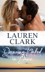 Title: Dancing Naked in Dixie, Author: Lauren Clark