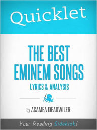 Title: Quicklet on The Best Eminem Songs: Lyrics and Analysis, Author: Acamea Deadwiler