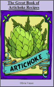 Title: The Great Book of Artichoke Recipes, Author: Olivia Vance