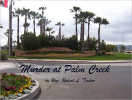 Title: MURDER AT PALM CREEK: With Liberty and Justice for All, Author: Rev. Robert L Tasler