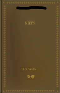 Title: Kipps: The Story of a Simple Soul! A Fiction and Literature Cassic By H. G. Wells! AAA+++, Author: H. G. Wells