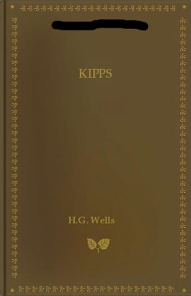 Kipps: The Story of a Simple Soul! A Fiction and Literature Cassic By H. G. Wells! AAA+++