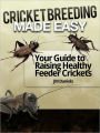 Cricket Breeding Made Easy: Your Guide to Raising Healthy Feeder Crickets