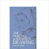 Title: Practice And Science Of Drawing, Author: Harold Speed