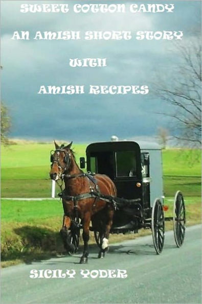 Sweet Cotton Candy: An Amish Short Story with Amish Recipes