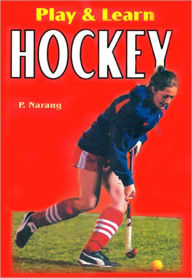 Title: Play & Learn Hockey, Author: P. Narang